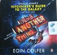 And Another Thing written by Eoin Colfer performed by Simon Jones on CD (Unabridged)